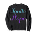 Ignite Hope Mental Health Awareness Sweatshirt - Unique Graphic Men Women - T-Shirt, Sweatshirt, Hoodie