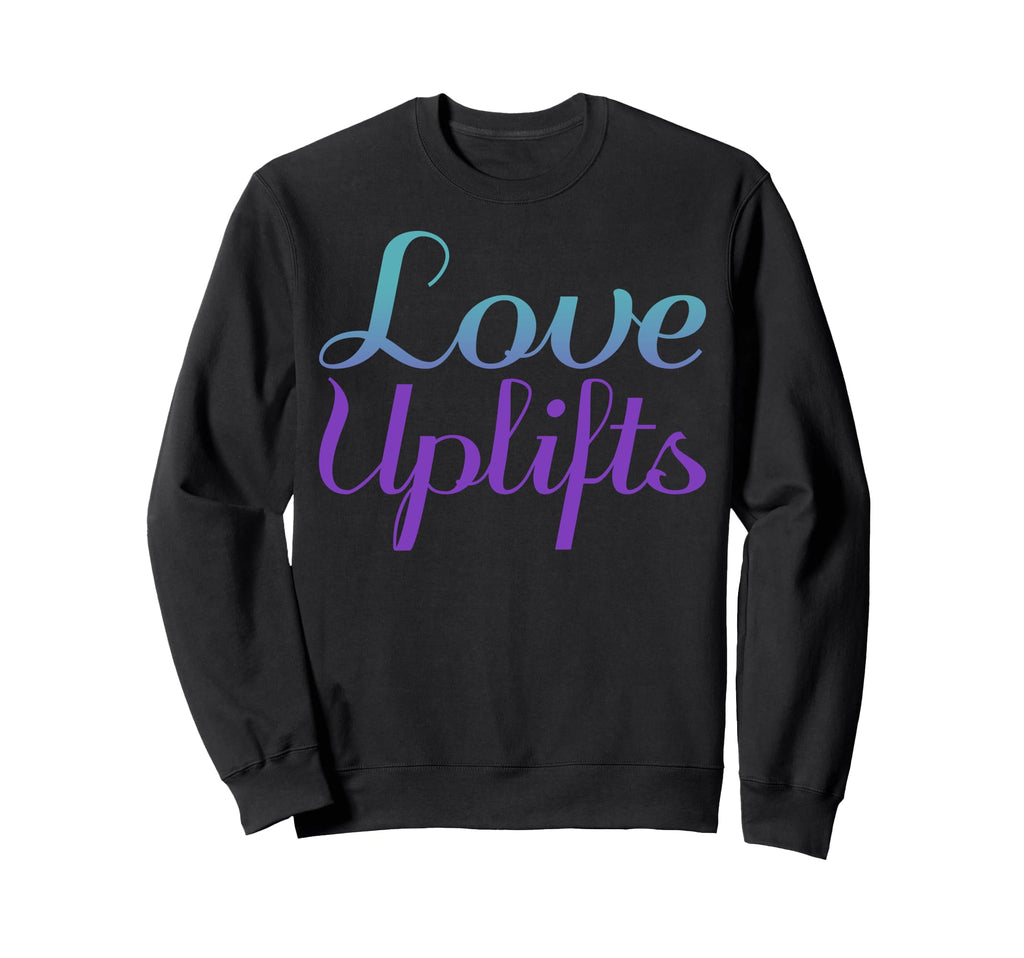 Love Uplifts Mental Health Sweatshirt - Casual Everyday Wear for Adults - T-Shirt, Sweatshirt, Hoodie