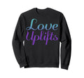 Love Uplifts Mental Health Sweatshirt - Casual Everyday Wear for Adults - T-Shirt, Sweatshirt, Hoodie