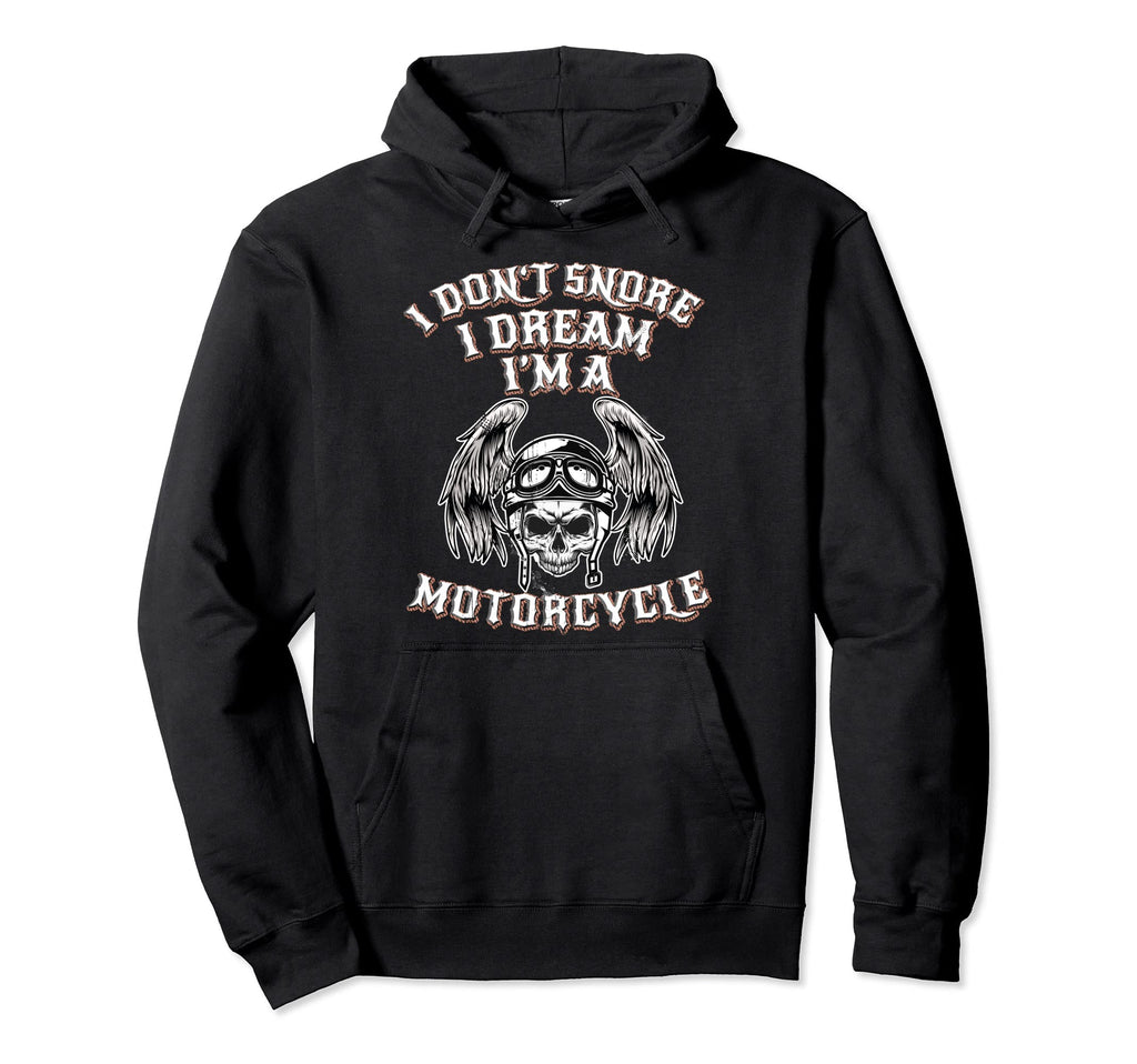 I Dont Snore I Dream Im Motorcycle Hoodie - Streetwear Style Unisex - T-Shirt, Sweatshirt, Hoodie
