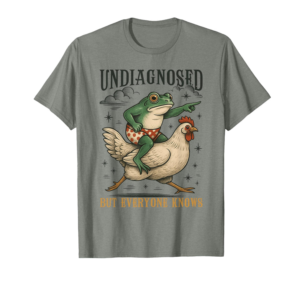Undiagnosed But Everyone Knows Frog T-Shirt - Novelty Apparel for Adults - T-Shirt, Sweatshirt, Hoodie