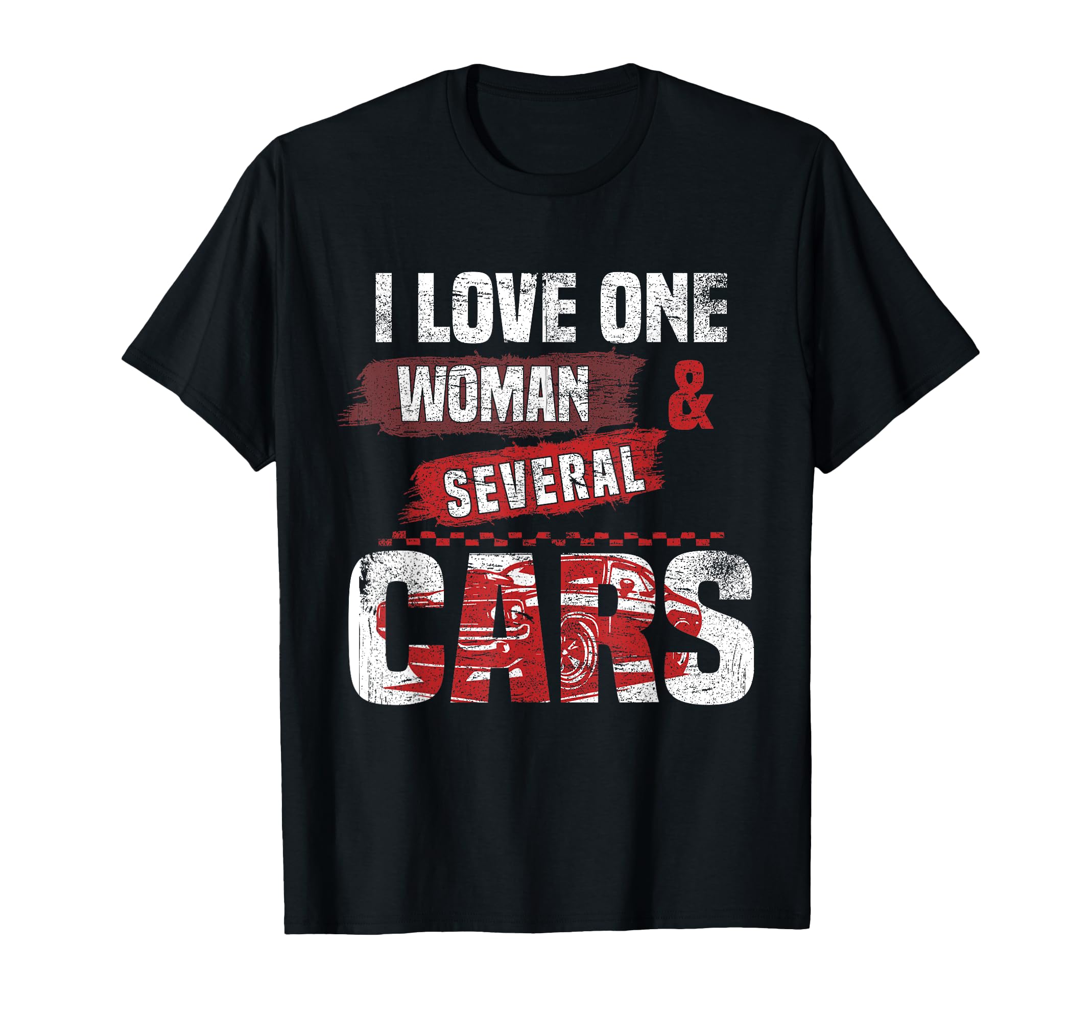 I Love One And Several Cars T-Shirt - Unique Graphic Unisex - T-Shirt, Sweatshirt, Hoodie