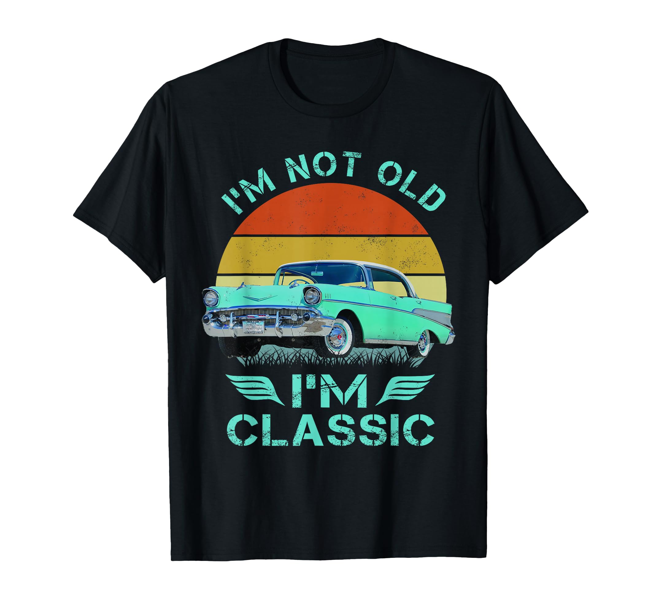 1957 Bel Air Im Not Old Im Car 50S T-Shirt - Unique Graphic Unisex - T-Shirt, Sweatshirt, Hoodie