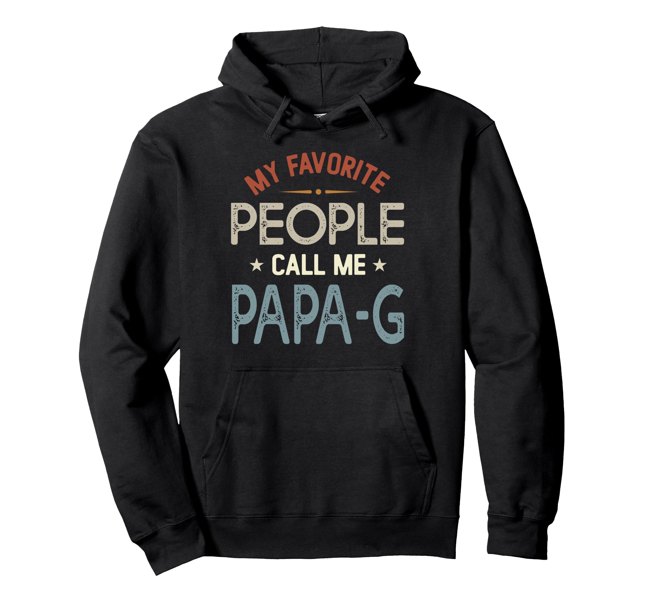 My Favorite People Call Me Papa G Hoodie - Streetwear Style for Adults - T-Shirt, Sweatshirt, Hoodie