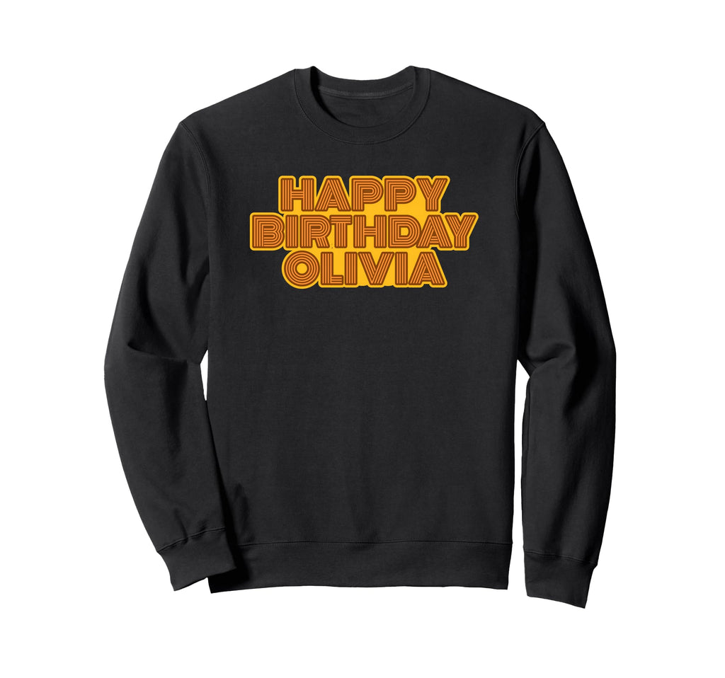 Happy Birthday Olivia Personalized Sweatshirt - Unique Graphic for Adults - T-Shirt, Sweatshirt, Hoodie