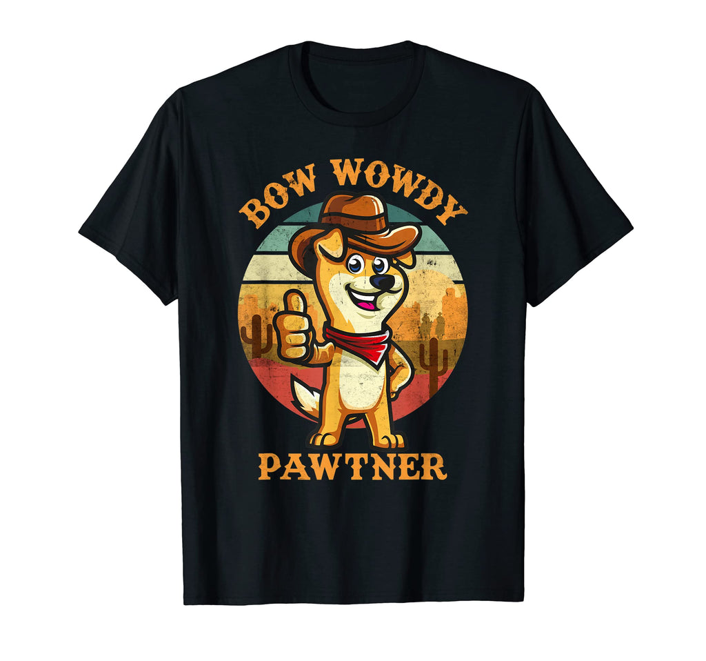 Bow Wowdy Pawtner Cowboy Dog Dawg Western T-Shirt - Graphic Print Men Women - T-Shirt, Sweatshirt, Hoodie