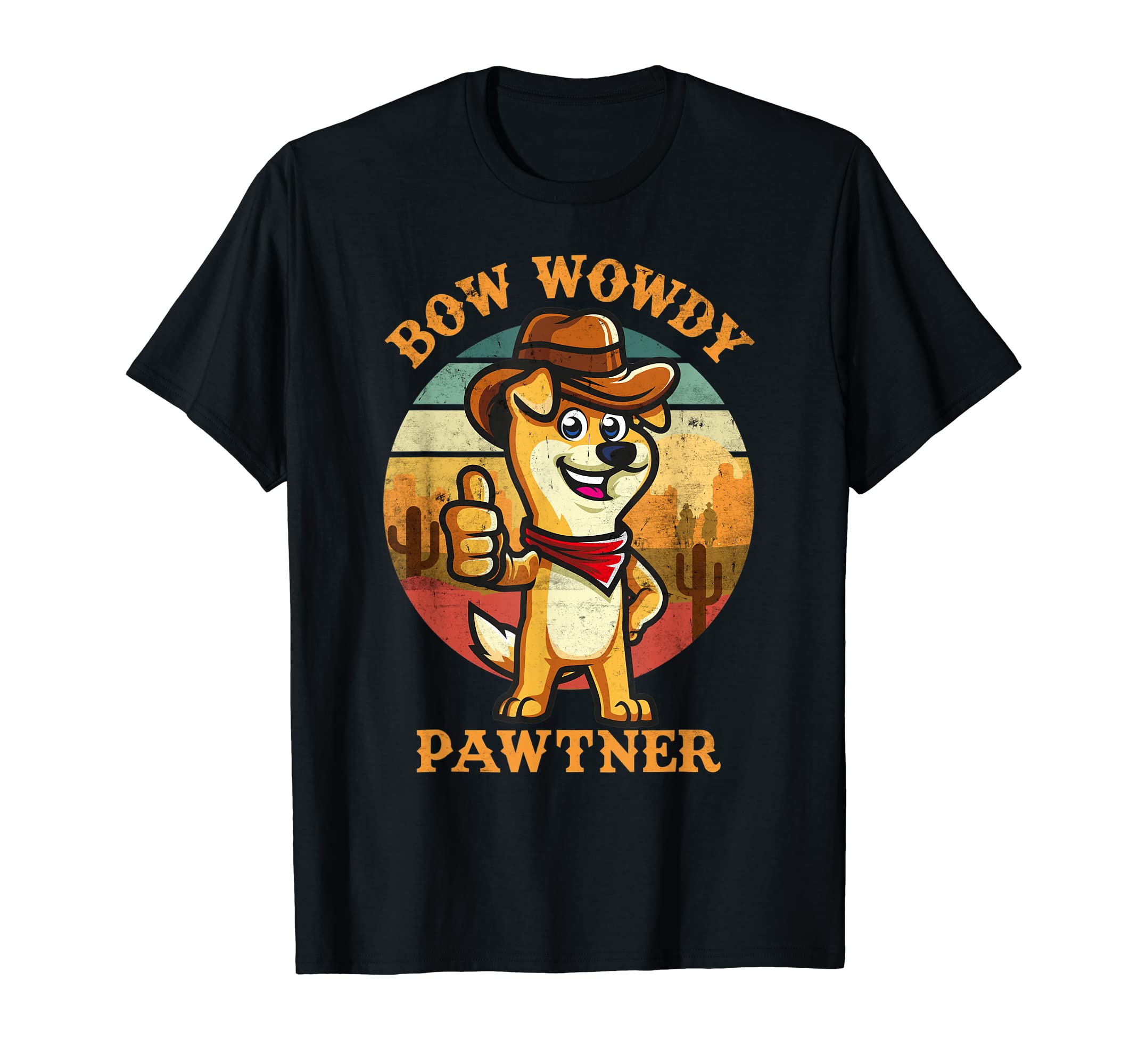 Bow Wowdy Pawtner Cowboy Dog Dawg Western T-Shirt - Graphic Print Men Women - T-Shirt, Sweatshirt, Hoodie