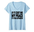 Womens If It Cost Me My Peace Its T-Shirt - Fun Novelty Design Men Women - T-Shirt, Sweatshirt, Hoodie