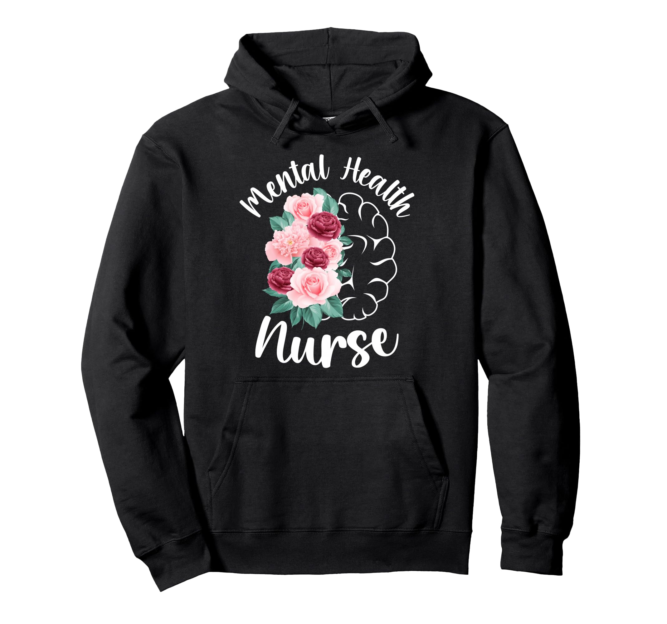 Mental Health Nurse Flowers Mental Hoodie - Graphic Print for Adults - T-Shirt, Sweatshirt, Hoodie
