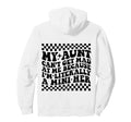 My Aunt Cant Get Mad Me Mini Her Groovy Hoodie - Streetwear Style Unisex - T-Shirt, Sweatshirt, Hoodie