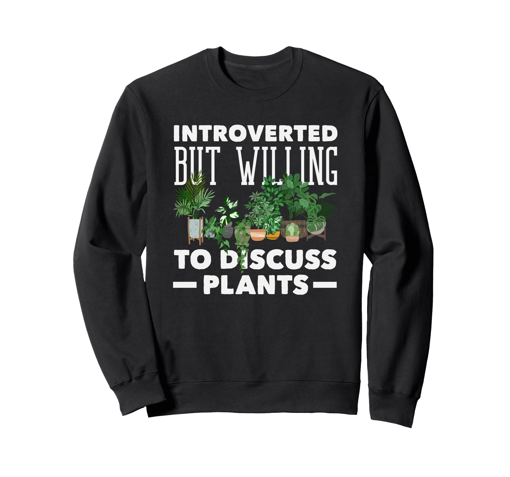 Introverted Discuss Plants Funny Sweatshirt - Minimalist Print Unisex - T-Shirt, Sweatshirt, Hoodie