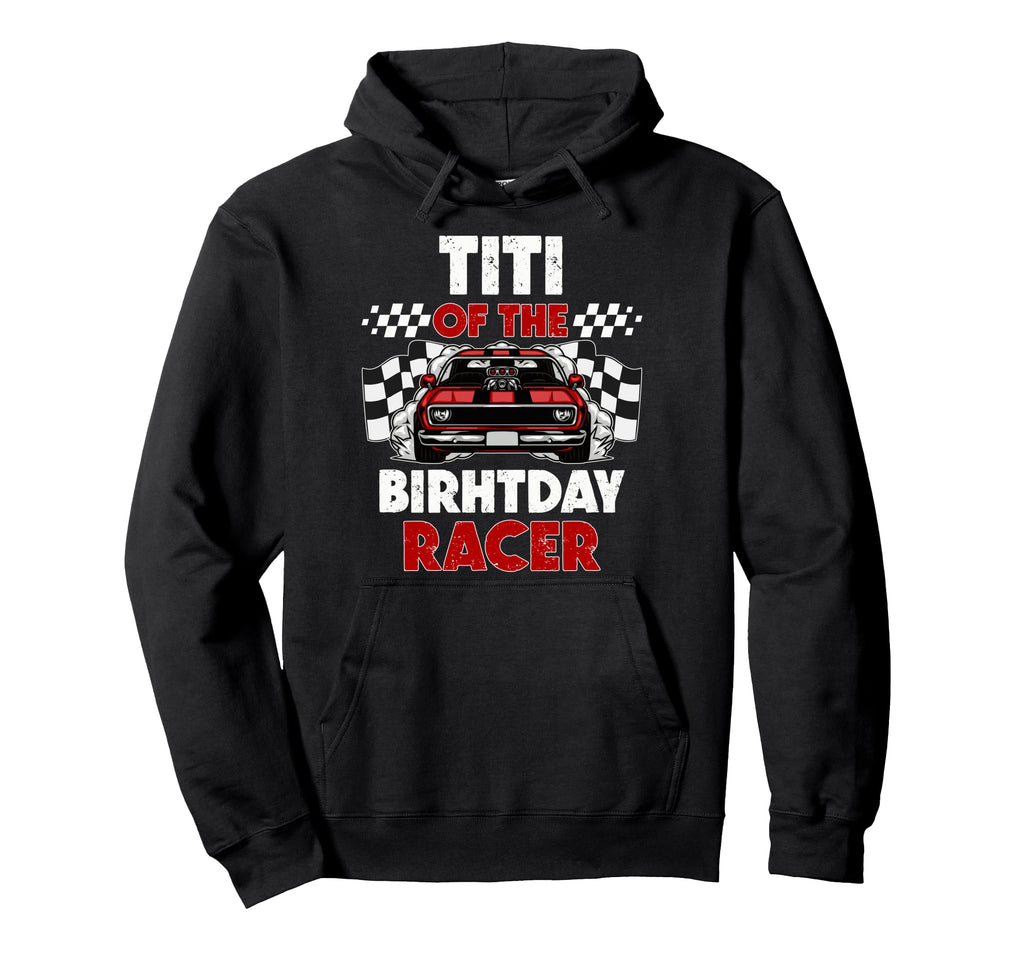 Titi Birthday Racer Race Car Party Hoodie - Minimalist Print Men Women - T-Shirt, Sweatshirt, Hoodie