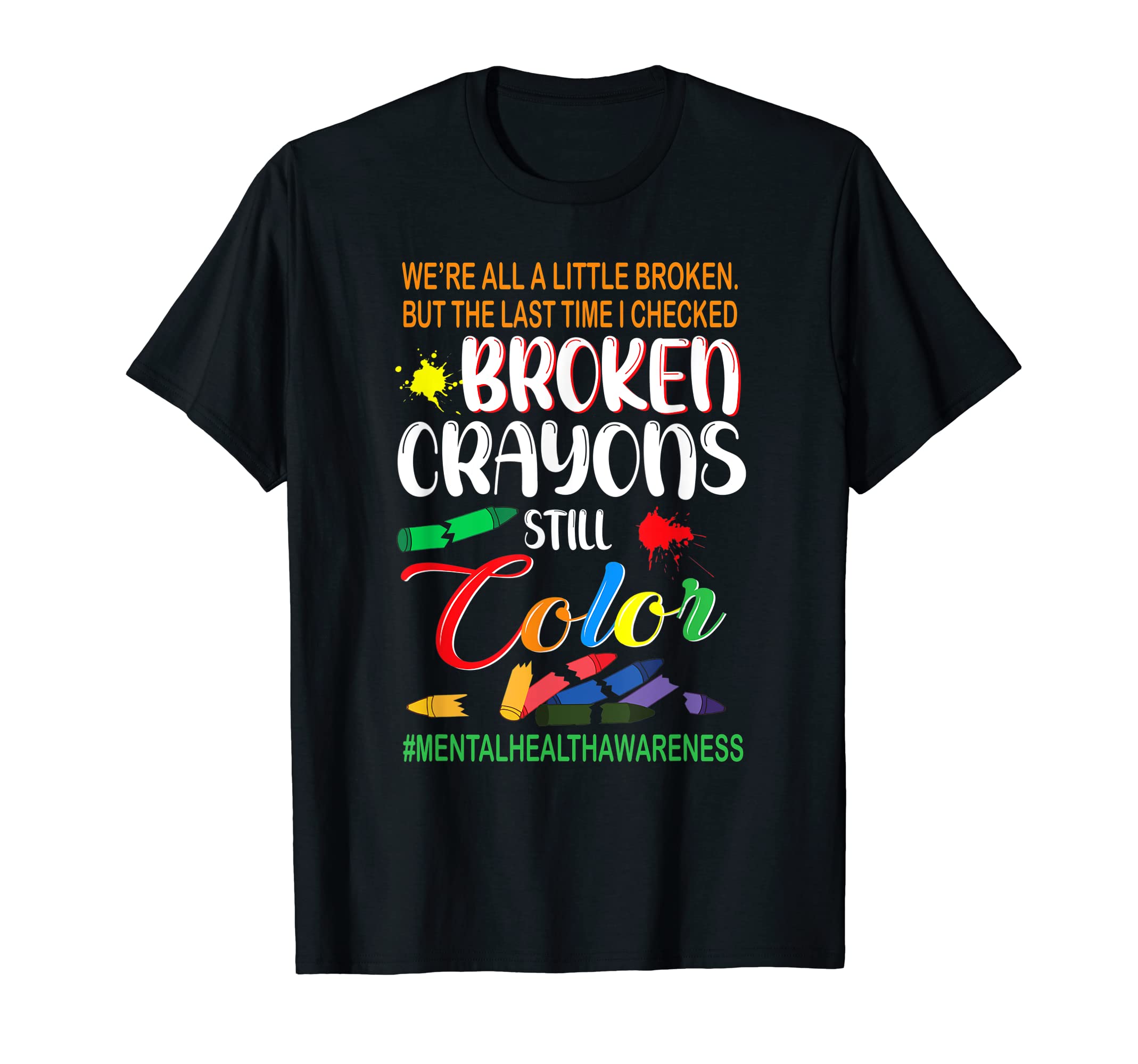 Broken Crayons Still Color Mental T-Shirt - Aesthetic Graphic for Adults - T-Shirt, Sweatshirt, Hoodie