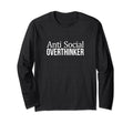 Anti Social Overthinker T-Shirt - Streetwear Style Unisex - T-Shirt, Sweatshirt, Hoodie