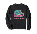 Funny Rollerskater Roller Skate Sweatshirt - Fun Novelty Design for Adults - T-Shirt, Sweatshirt, Hoodie