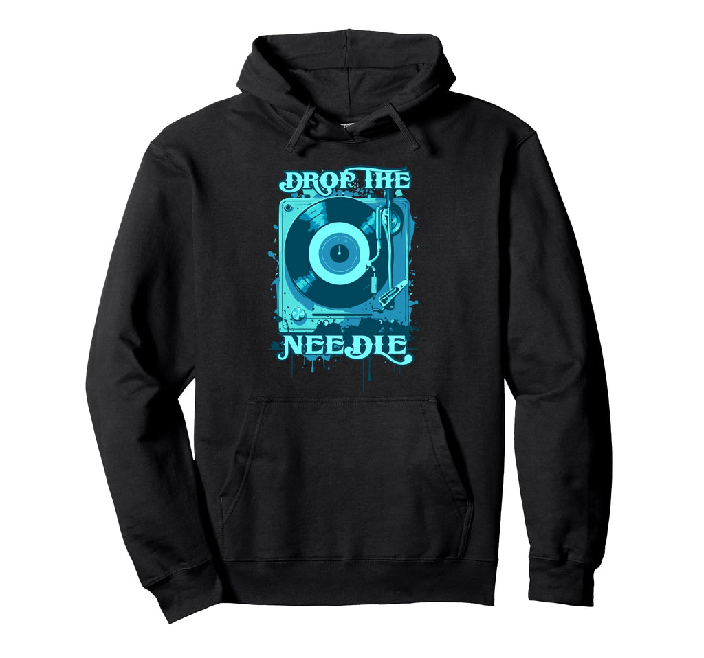 Drop Needle Record Player Hoodie - Casual Everyday Wear Unisex - T-Shirt, Sweatshirt, Hoodie