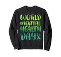 World Mental Health Day Sweatshirt - Minimalist Print Men Women - T-Shirt, Sweatshirt, Hoodie