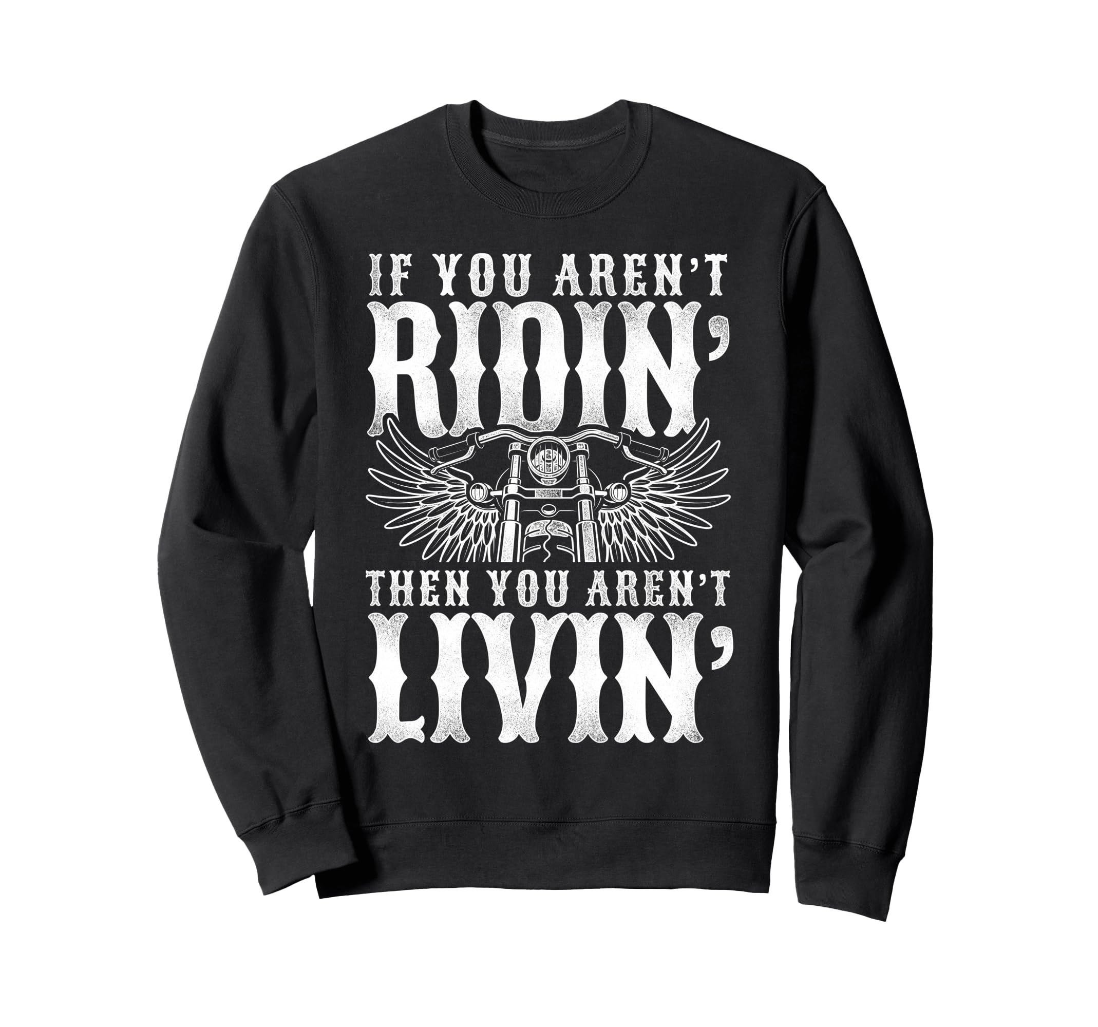Motorcycle Biker If You Arent Sweatshirt - Novelty Apparel for Adults - T-Shirt, Sweatshirt, Hoodie