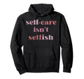 Trendy Self Care Text Hoodie - Trendy Graphic for Adults - T-Shirt, Sweatshirt, Hoodie