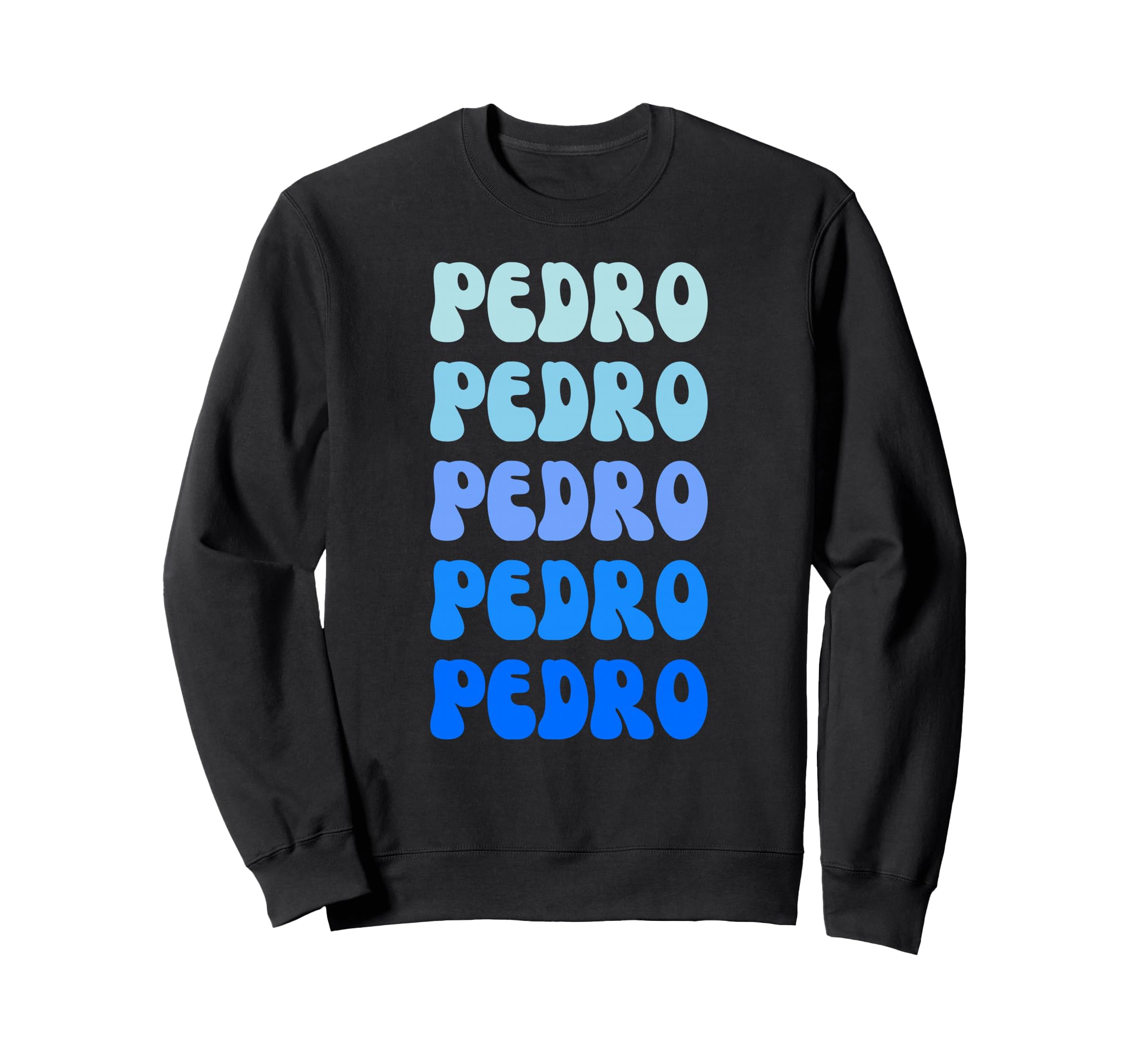 Pedro Name Stack Sweatshirt - Novelty Apparel for Adults - T-Shirt, Sweatshirt, Hoodie