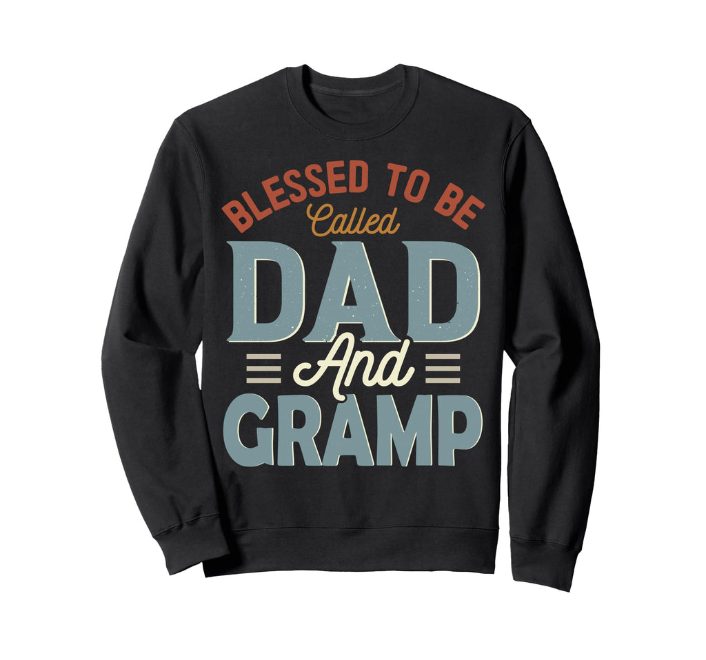 Blessed To Be Called Dad And Gramp Sweatshirt - Custom Art Print Men Women - T-Shirt, Sweatshirt, Hoodie