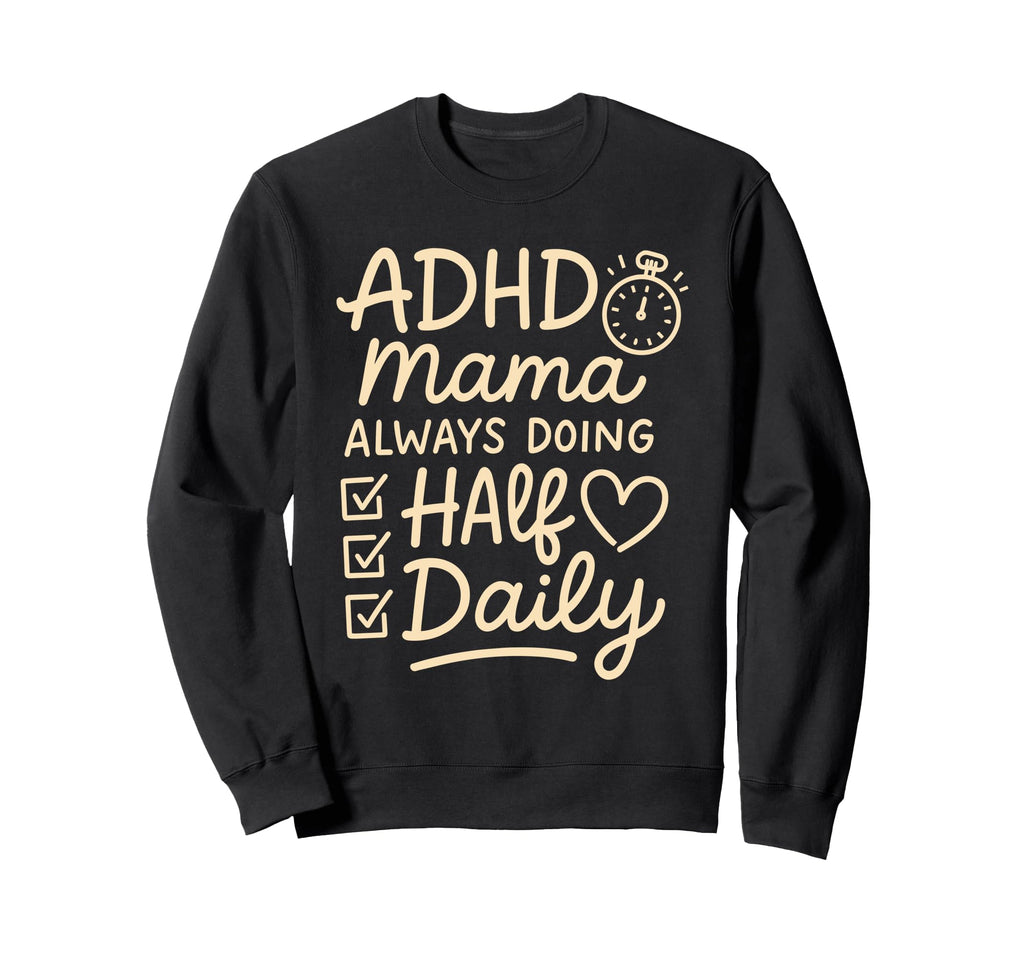 Adhd Mom Life Chaos Organizer Sweatshirt - Custom Art Print Men Women - T-Shirt, Sweatshirt, Hoodie