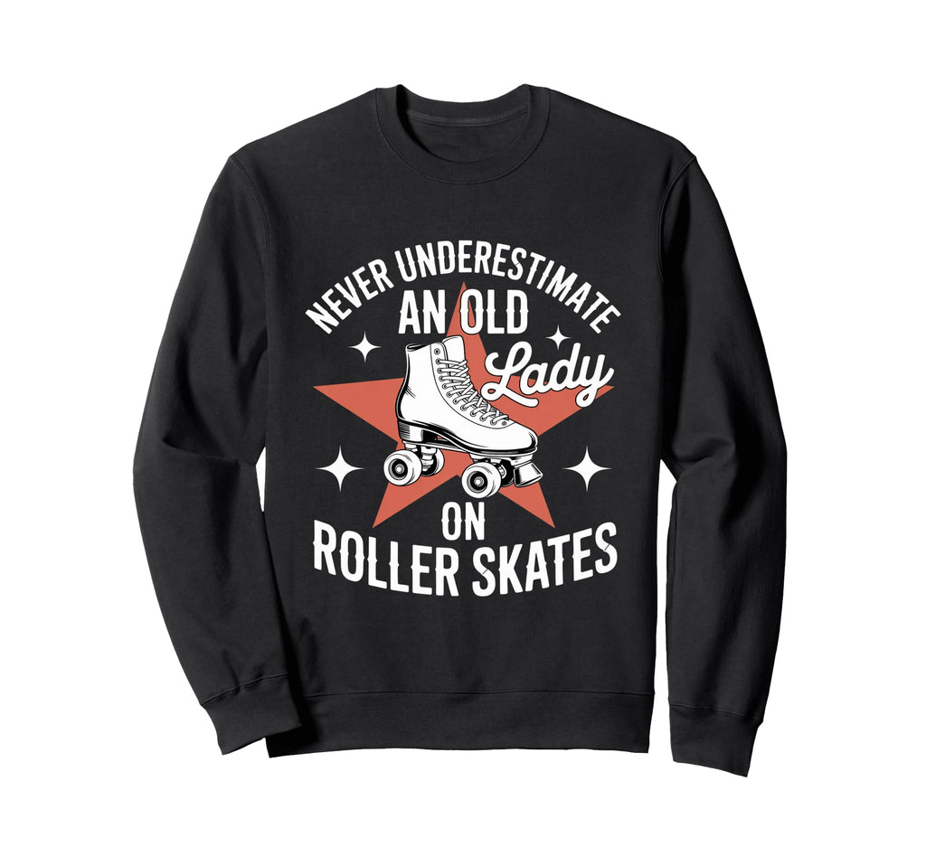 Never Underestimate Old Lady Sweatshirt - Novelty Apparel for Adults - T-Shirt, Sweatshirt, Hoodie
