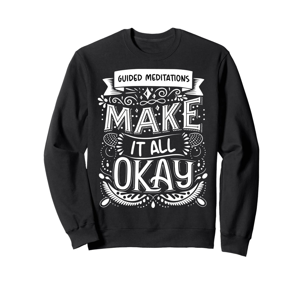 Guided Meditations Mindfulness Sweatshirt - Novelty Apparel for Adults - T-Shirt, Sweatshirt, Hoodie
