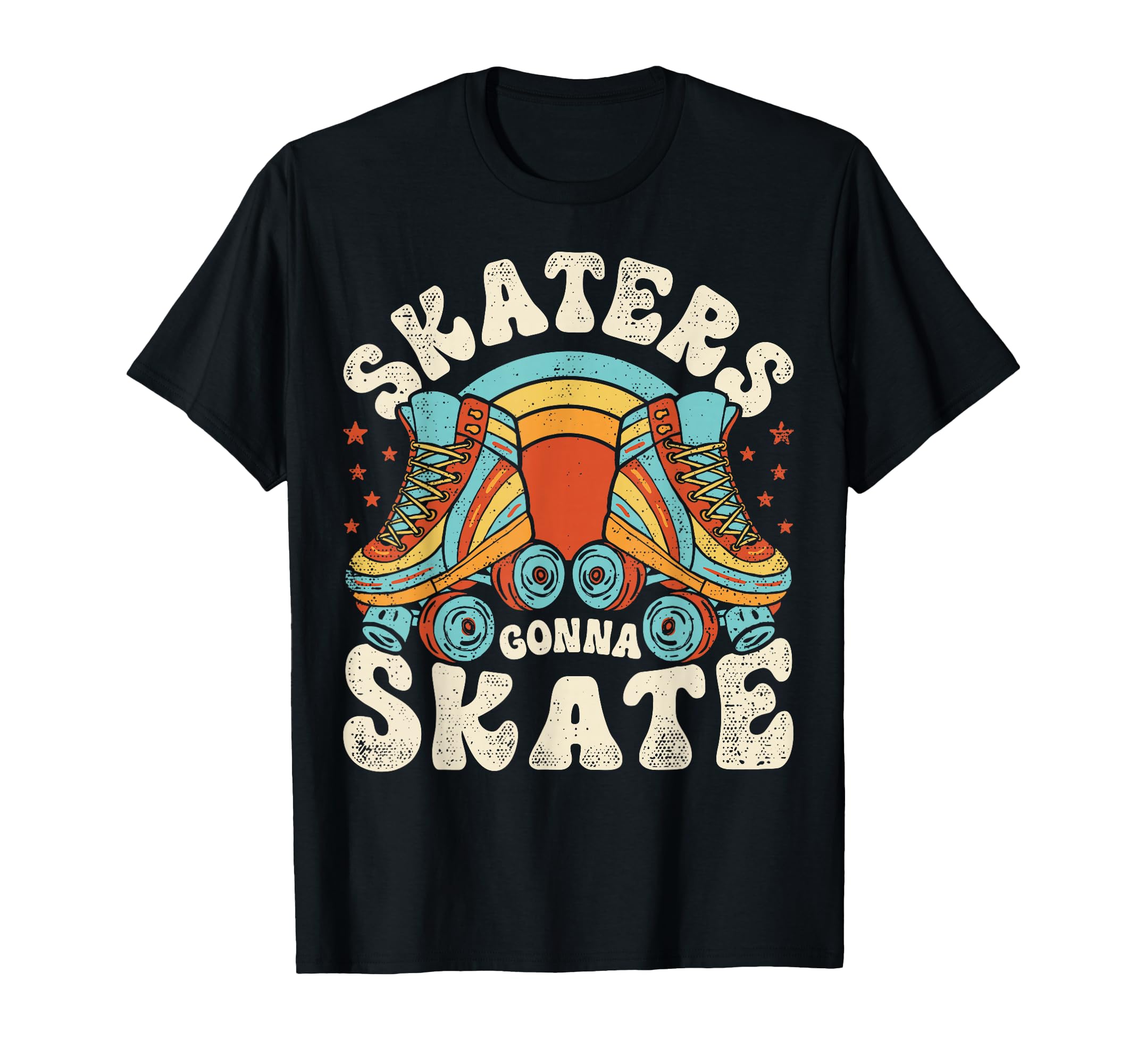 Roller Skating Funny Skaters Gonna T-Shirt - Streetwear Style for Adults - T-Shirt, Sweatshirt, Hoodie