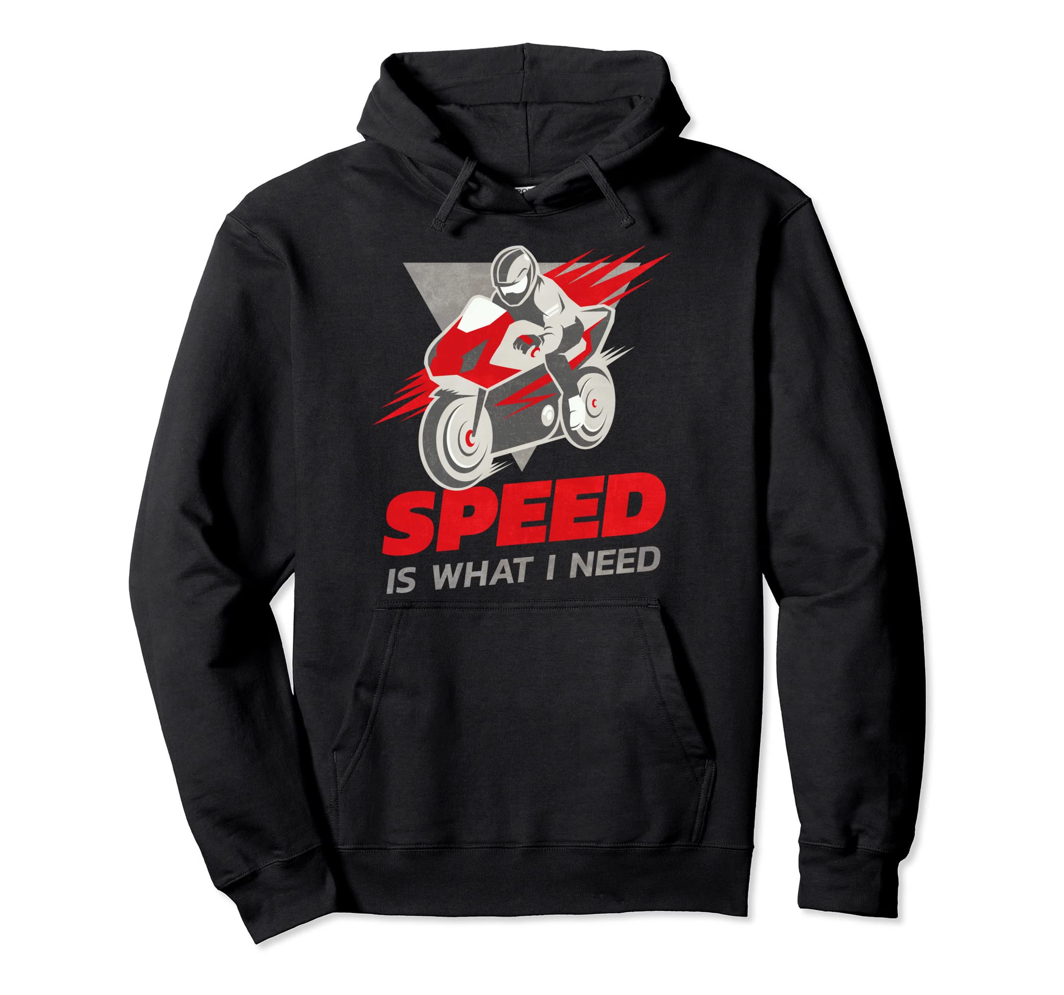 Speed Is What I Need Motorcycle Sports Hoodie - Graphic Print for Adults - T-Shirt, Sweatshirt, Hoodie