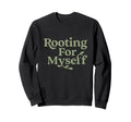 Rooting Myself Self Love Mental Sweatshirt - Unique Graphic for Adults - T-Shirt, Sweatshirt, Hoodie
