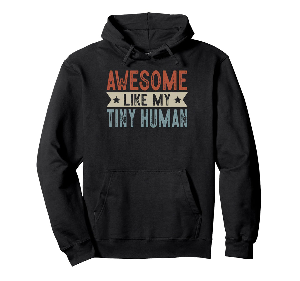Awesome Like My Tiny Human Aesthetic Hoodie - Fun Novelty Design for Adults - T-Shirt, Sweatshirt, Hoodie