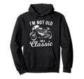 Im Not Old Im Motorbike Birthday Hoodie - Unique Graphic Men Women - T-Shirt, Sweatshirt, Hoodie