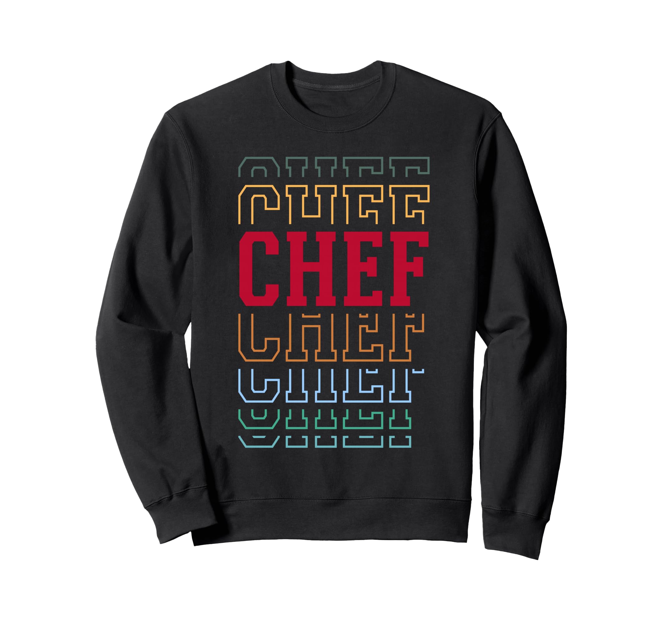 Chef Funny Layered Text Cooking Sweatshirt - Novelty Apparel Unisex - T-Shirt, Sweatshirt, Hoodie