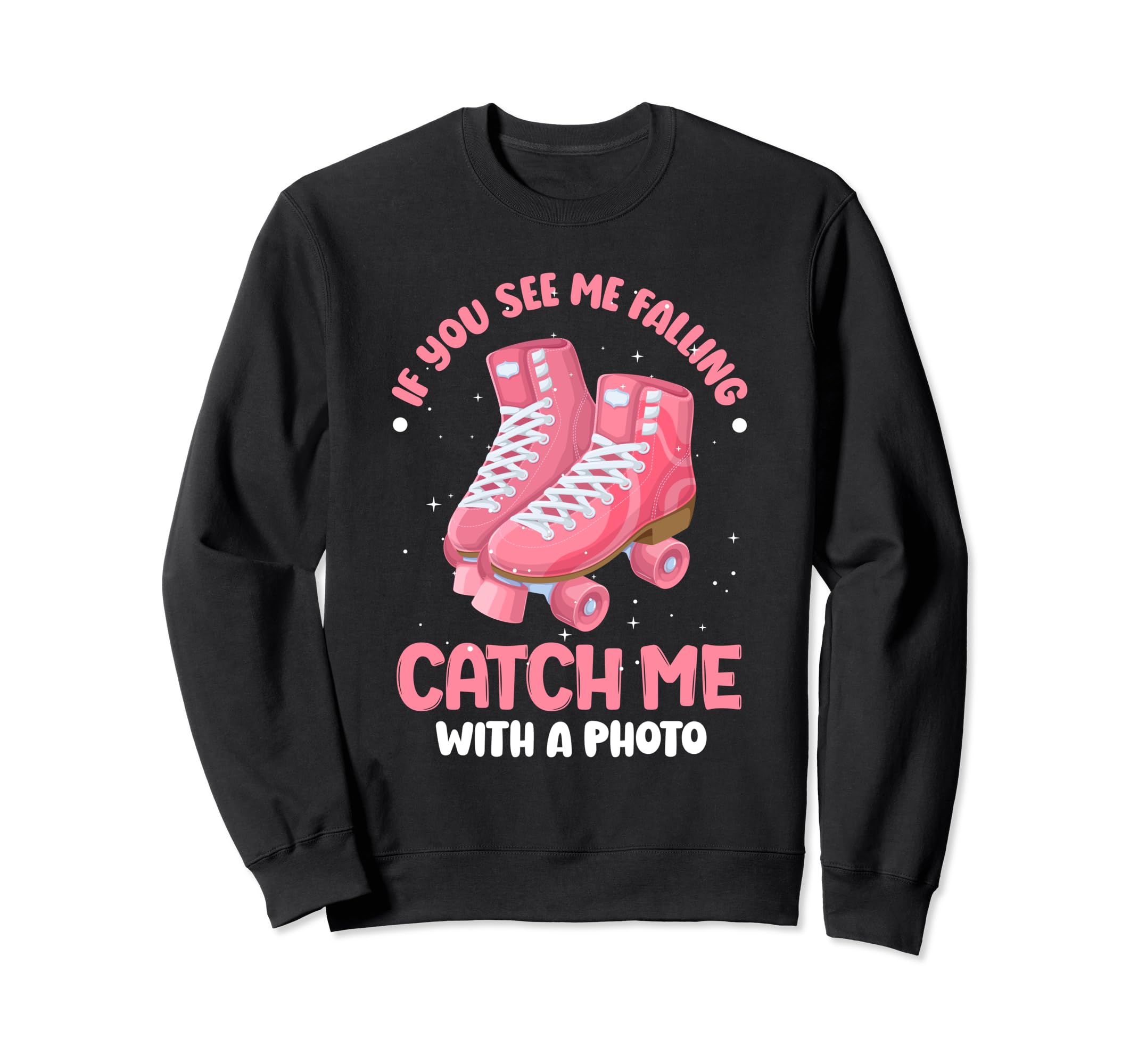 Skater Roller Skating Catch Me Sweatshirt - Aesthetic Graphic Men Women - T-Shirt, Sweatshirt, Hoodie