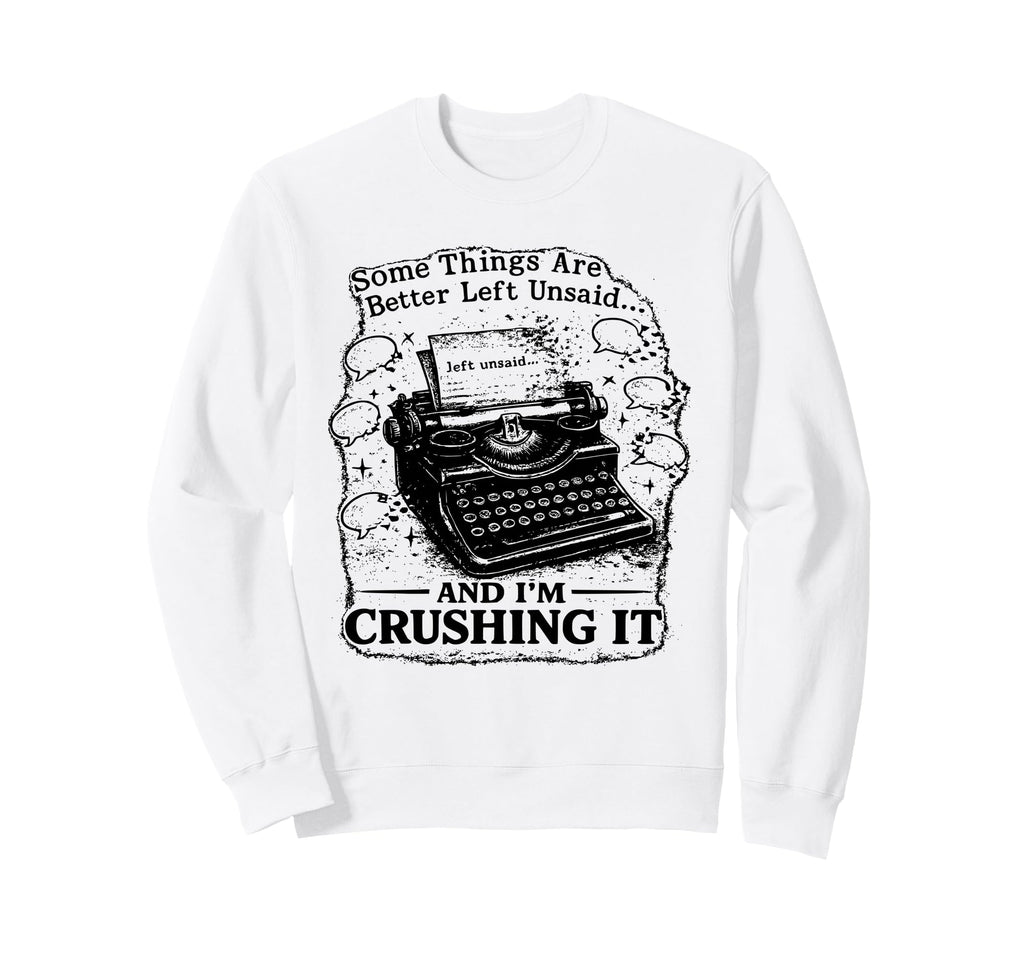 Some Things Better Left Unsaid Sweatshirt - Minimalist Print Unisex - T-Shirt, Sweatshirt, Hoodie