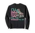 Roller Skating Skate 1970S Ill Roll Sweatshirt - Trendy Graphic Men Women - T-Shirt, Sweatshirt, Hoodie