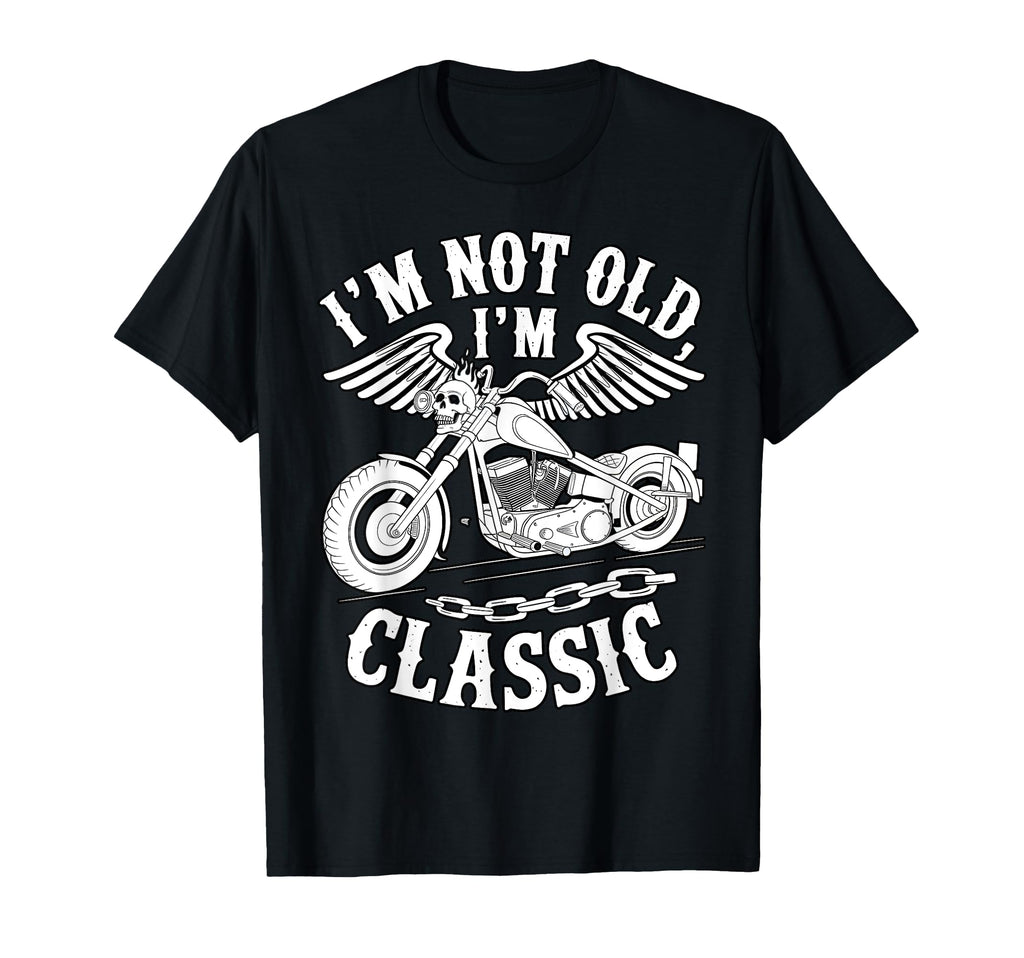 Im Not Old Im Motorcycle Biker T-Shirt - Graphic Print Unisex - T-Shirt, Sweatshirt, Hoodie