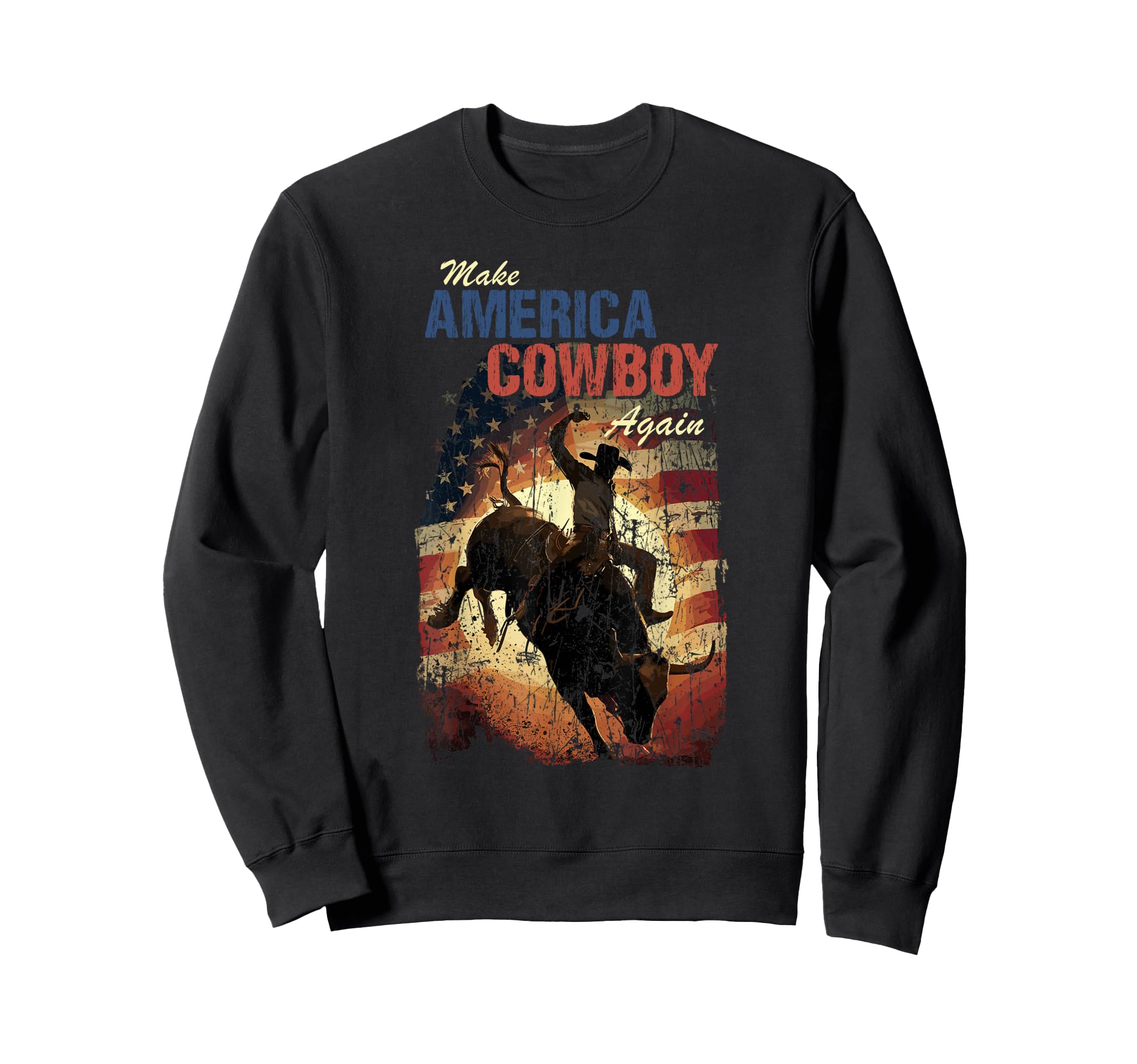 Make America Western Cowboy Sweatshirt - Casual Everyday Wear Men Women - T-Shirt, Sweatshirt, Hoodie