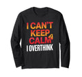 I Cant Keep Calm I Overthink Anxiety T-Shirt - Unique Graphic for Adults - T-Shirt, Sweatshirt, Hoodie