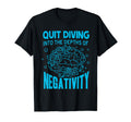 Quit Diving Into Depths Negativity T-Shirt - Minimalist Print Men Women - T-Shirt, Sweatshirt, Hoodie