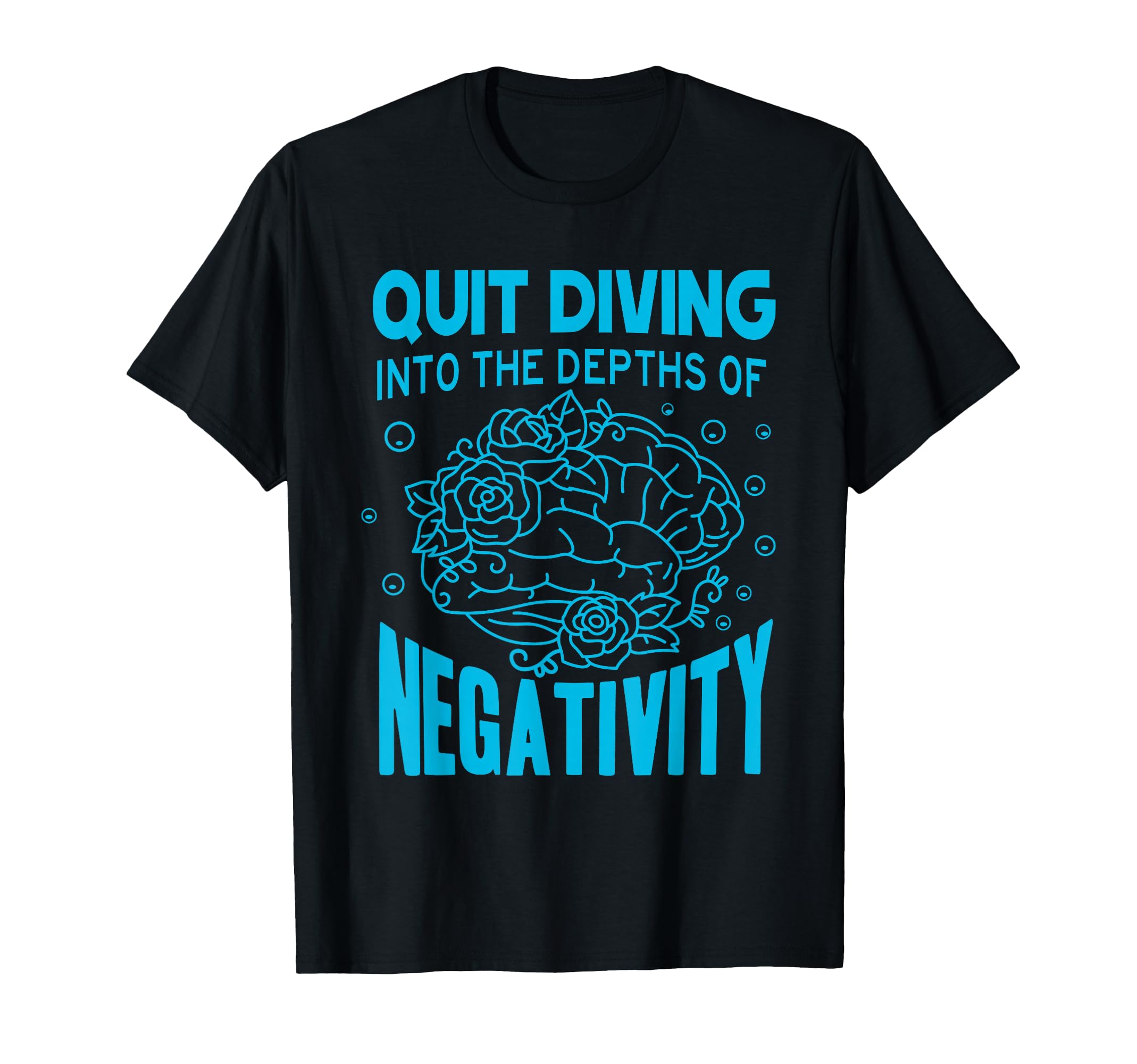 Quit Diving Into Depths Negativity T-Shirt - Minimalist Print Men Women - T-Shirt, Sweatshirt, Hoodie