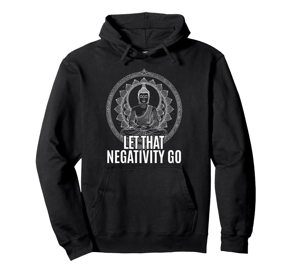 Let That Negativity Go Spiritual Hoodie - Streetwear Style for Adults - T-Shirt, Sweatshirt, Hoodie