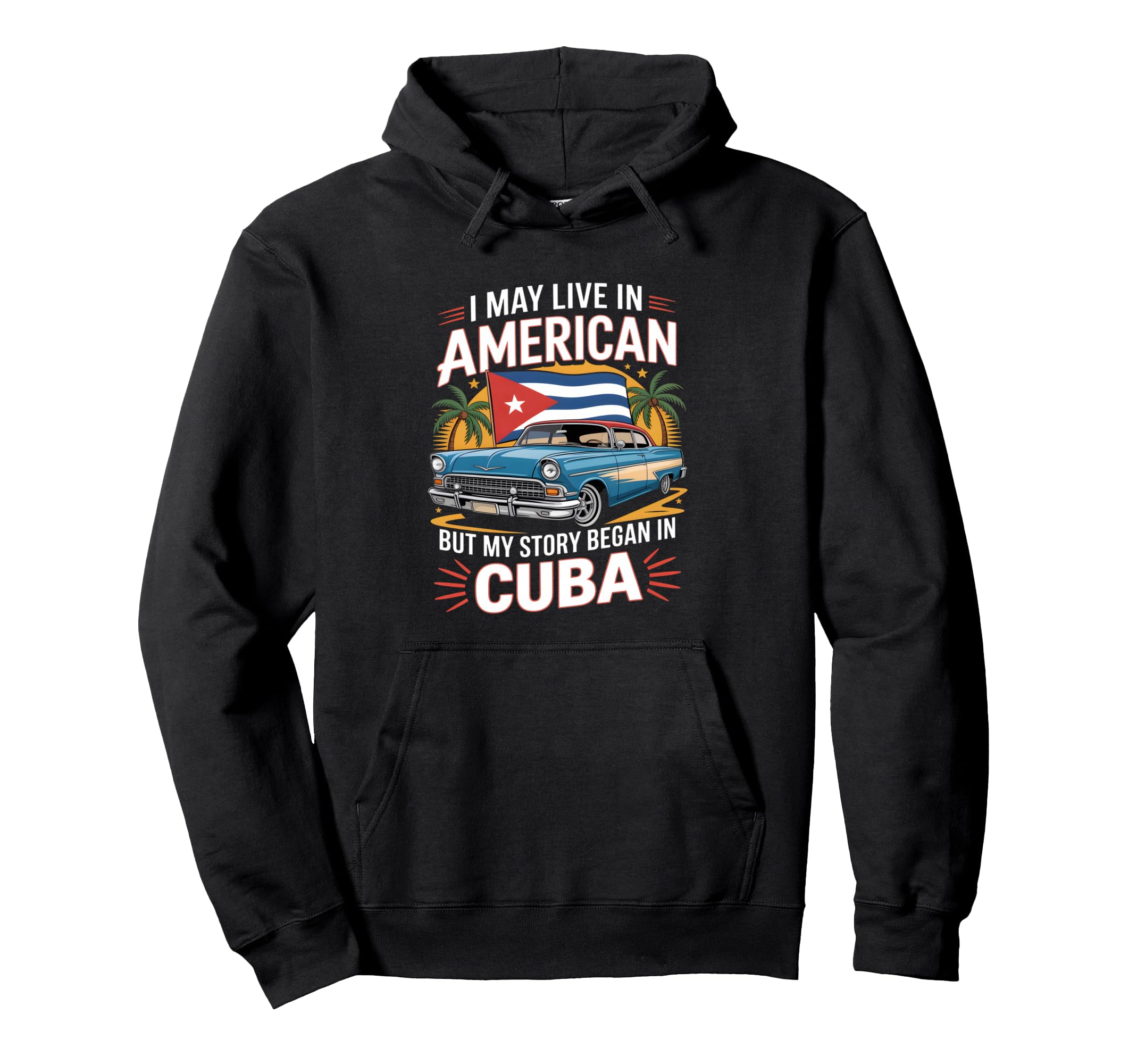 Funny Cuban American Story Car Hoodie - Minimalist Print Unisex - T-Shirt, Sweatshirt, Hoodie