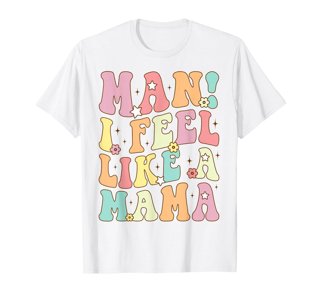 I Feel Like Mama Groovy Mom Mothers Day T-Shirt - Trendy Graphic for Adults - T-Shirt, Sweatshirt, Hoodie