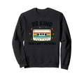 Cassette Be Kind Motivational Sweatshirt - Casual Everyday Wear for Adults - T-Shirt, Sweatshirt, Hoodie