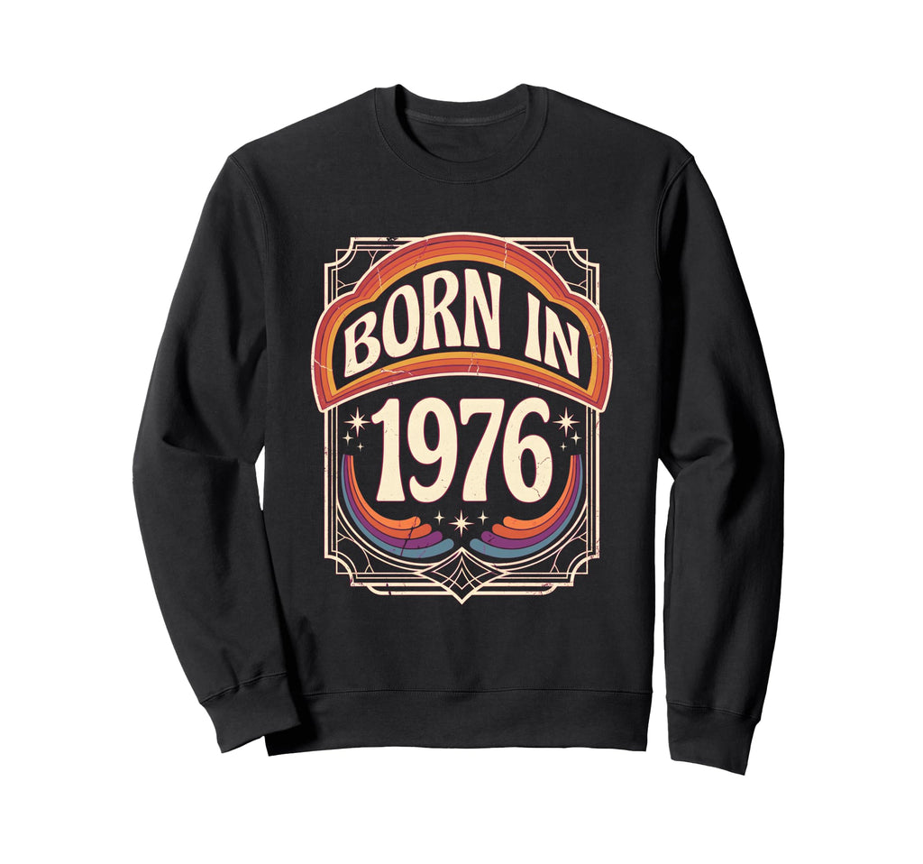Born 1976 Seventies Rainbow Stars Sweatshirt - Novelty Apparel for Adults - T-Shirt, Sweatshirt, Hoodie