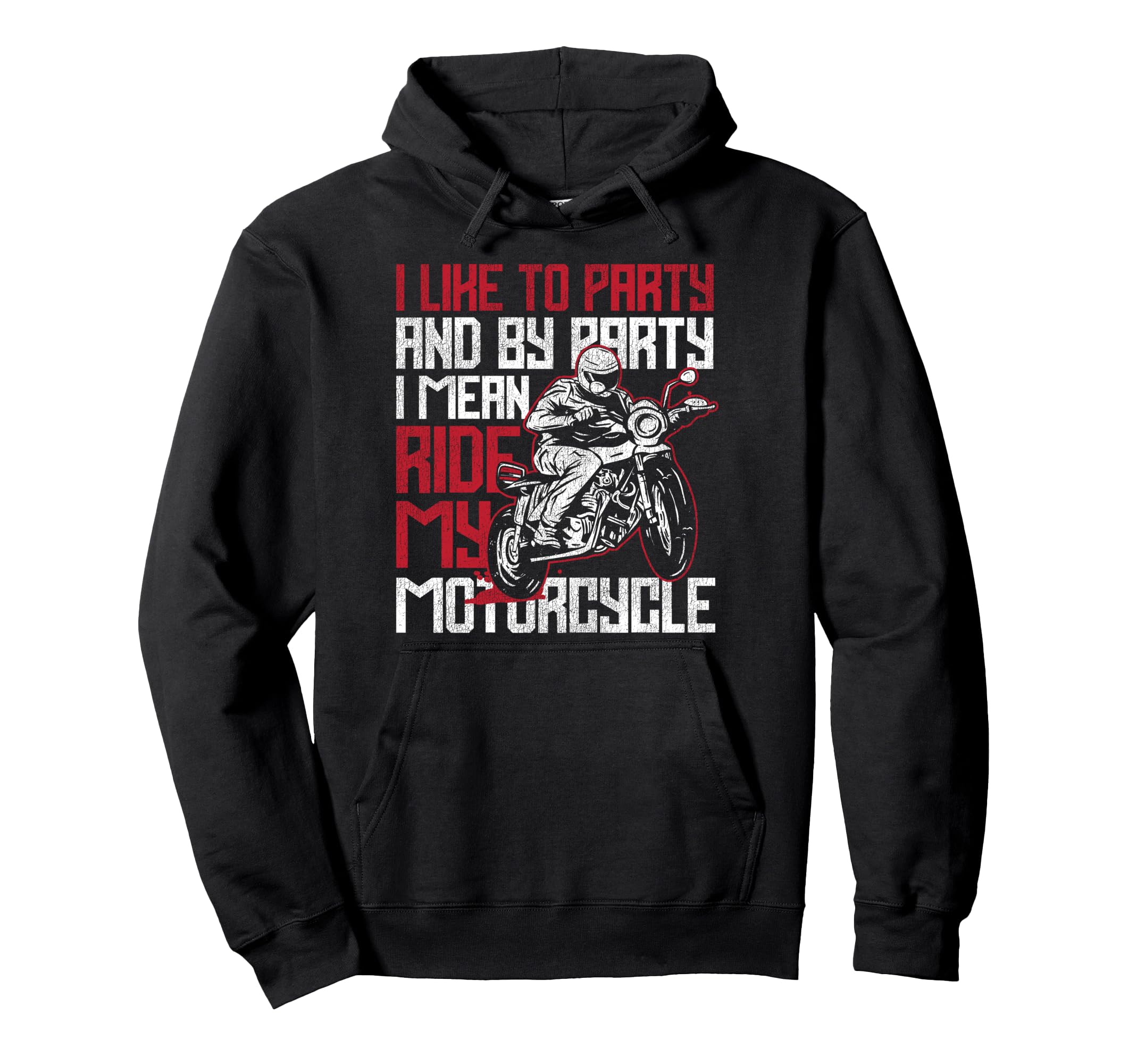 Motorcycle Biker I Like To Party And Hoodie - Graphic Print Men Women - T-Shirt, Sweatshirt, Hoodie