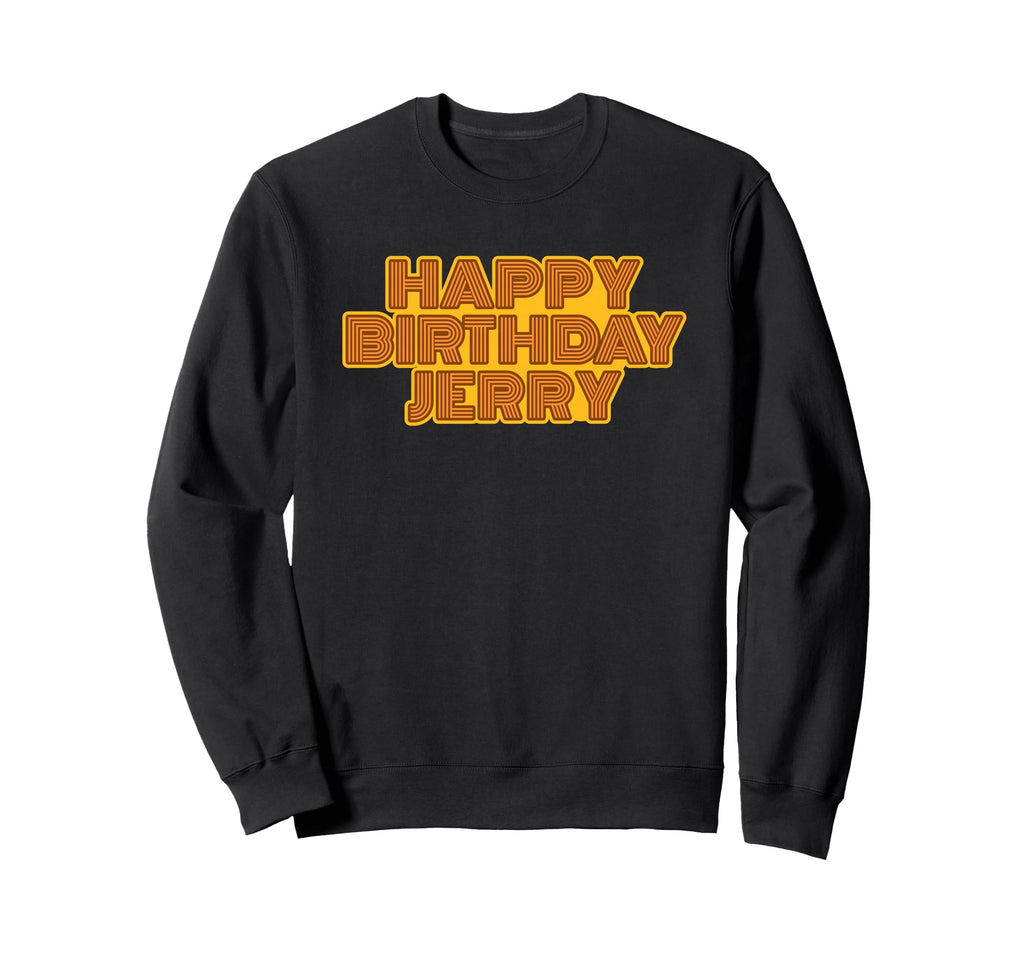 Happy Birthday Jerry Personalized Sweatshirt - Custom Art Print for Adults - T-Shirt, Sweatshirt, Hoodie