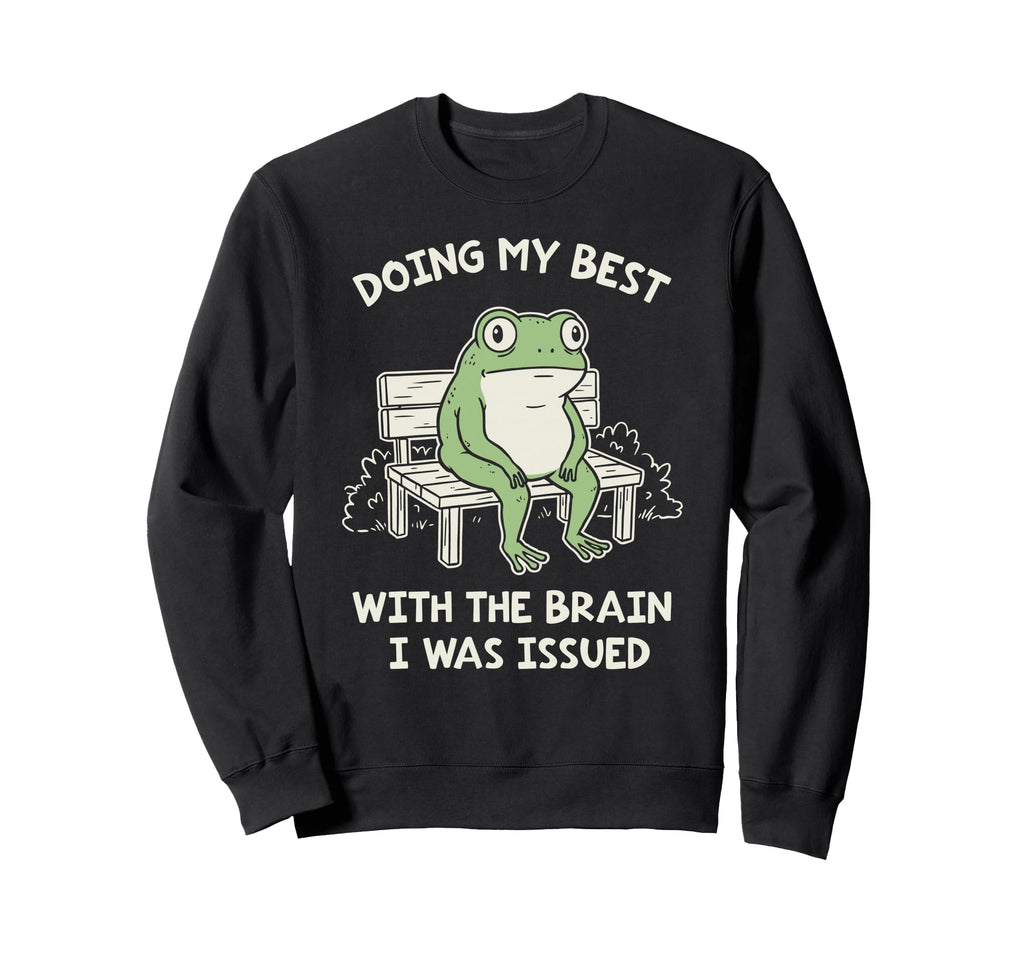 Funny Doing My Best Brain I Was Sweatshirt - Fun Novelty Design Men Women - T-Shirt, Sweatshirt, Hoodie